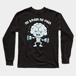 Ignite Your Mental Fire: No Brain No Gain Long Sleeve T-Shirt